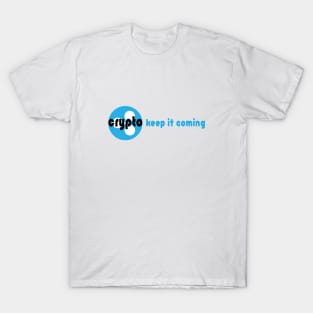 Crypto keep it coming T-Shirt